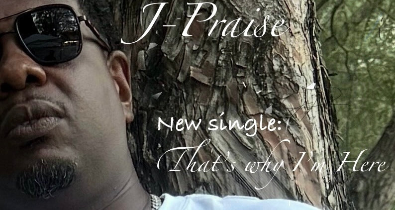 That’s Why I’m Here—Digital Single|   J-Praise